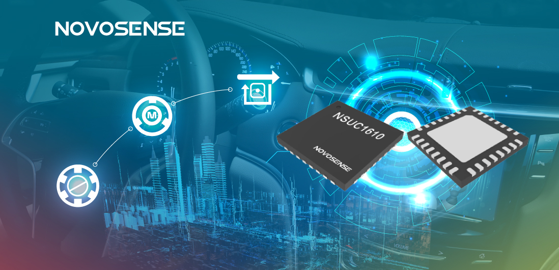 NOVOSENSE NSUC1610： 車載用マイクロ&スペシャルモータドライバSoC
